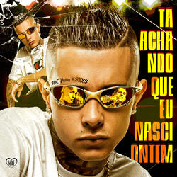 Ta Achando Que Eu Nasci Ontem