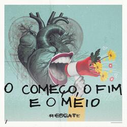 O Começo, o Fim e o Meio
