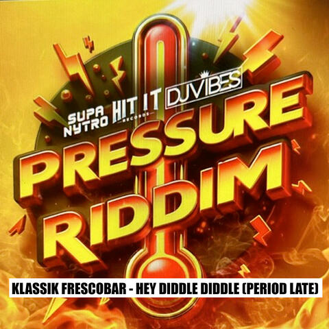 Hey Diddle Diddle (Pressure Riddim)