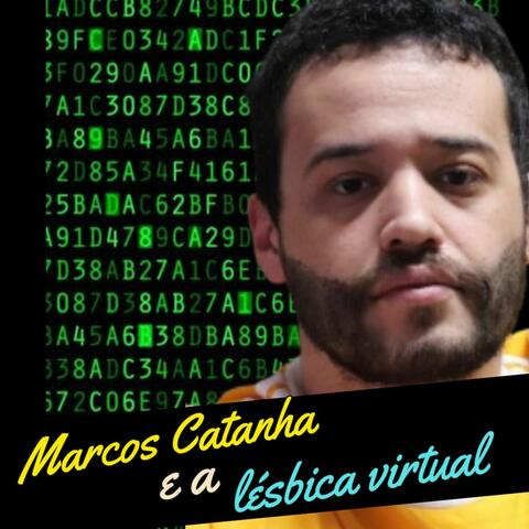 Marcos Catanha e a Lésbica Virtual