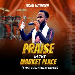 Praise in the Market Place (Live Performance)