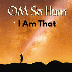 Om so Hum (I Am That)