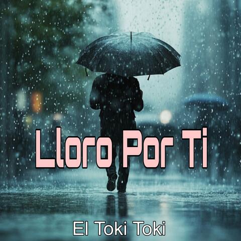 Lloro por Ti