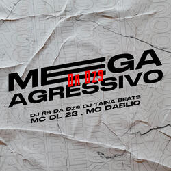 Mega Agressivo da Dz9