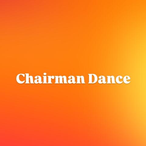 Chairman Dance