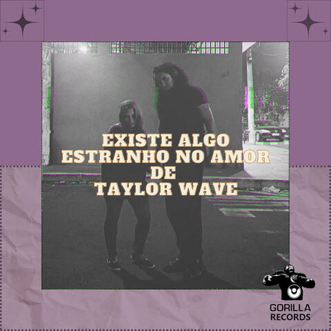 Existe Algo Estranho no Amor de Taylor Wave