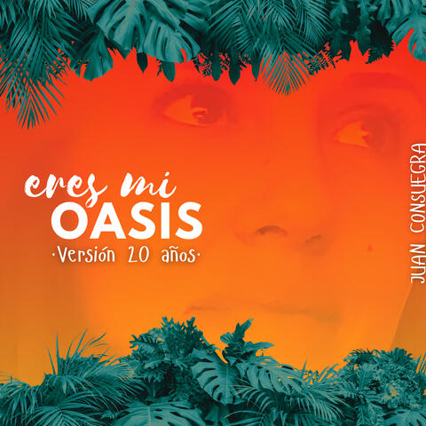 Eres Mi Oasis Versión 20 Años