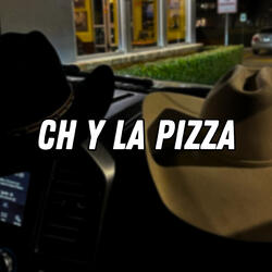 CH y La Pizza
