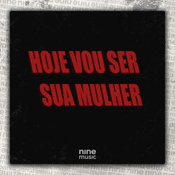 Hoje Eu Vou Ser Tua Mulher