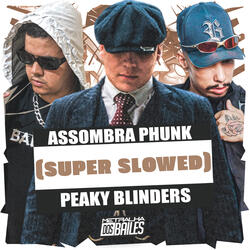 Assombra Phunk (Super Slowed) Peaky Blinders