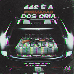442 É a Formação dos Cria
