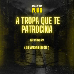 A Tropa Que Te Patrocina