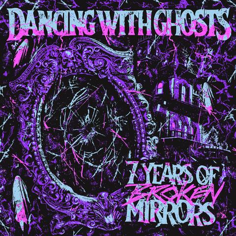 7 Years of Broken Mirrors