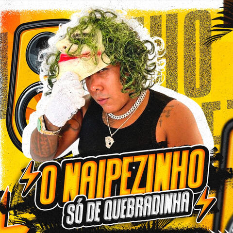 O Naipezinho Só de Quebradinha