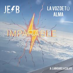 Imparable (La Voz de Tu Alma)