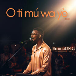 O Ti Mu Wa Ye