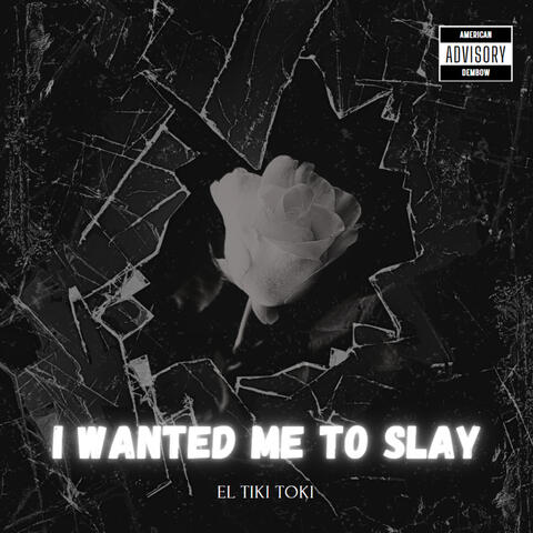 I Wanted Me To Slay