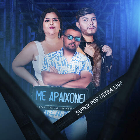 Me Apaixonei (Super Pop Ultra Live)