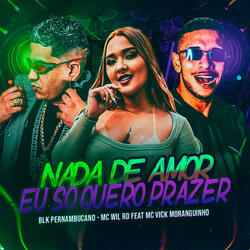 Nada de Amor Eu So Quero Prazer