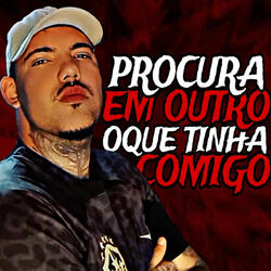 Procura em Outro Oque Tinha Comigo