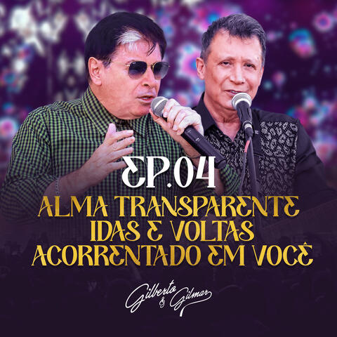 Alma Transparente / Idas e Voltas / Acorrentado em Você, Ep. 04