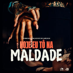 Hoje Eu Tô na Maldade