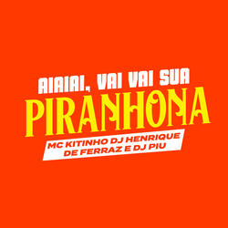 Aiaiai, Vai Vai Sua Piranhona