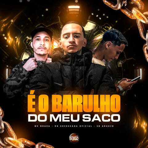 É o Barulho do Meu Saco