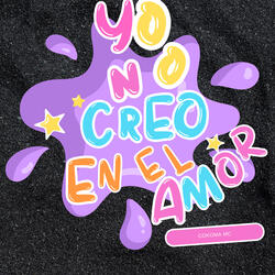 Yo No Creo en el Amor