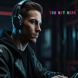 You Not Here