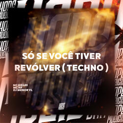 Só Se Você Tiver Revólver (Techno)