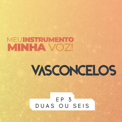 Meu Instrumento Minha Voz, Ep. 3 - Duas ou Seis