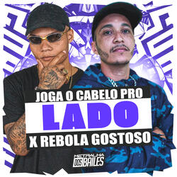 Joga o Cabelo pro Lado X Rebola Gostoso