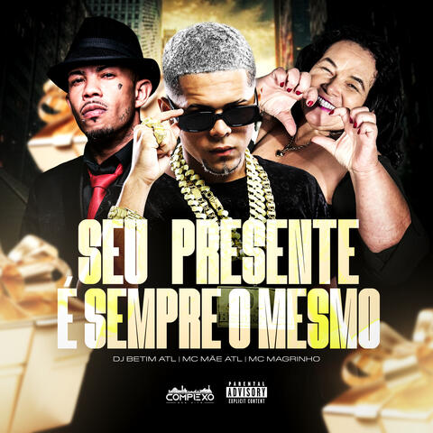 Seu Presente É Sempre o Mesmo