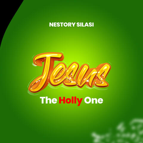 Jesus the Holly One