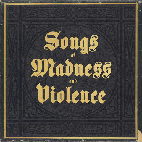 Songs of Madness and Violence