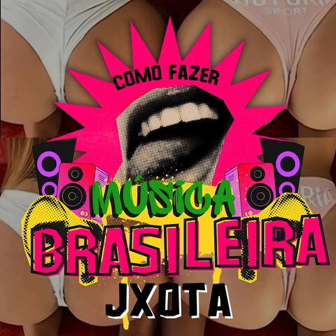 Como Fazer Música Brasileira Jxota