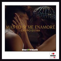 Mas Yo Si Me Enamoré