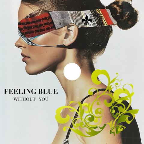 Feeling Blue Without You