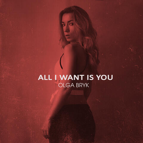 All I Want Is You