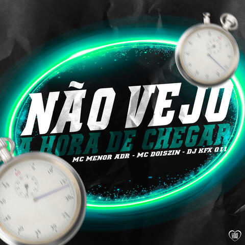 Não Vejo a Hora de Chegar
