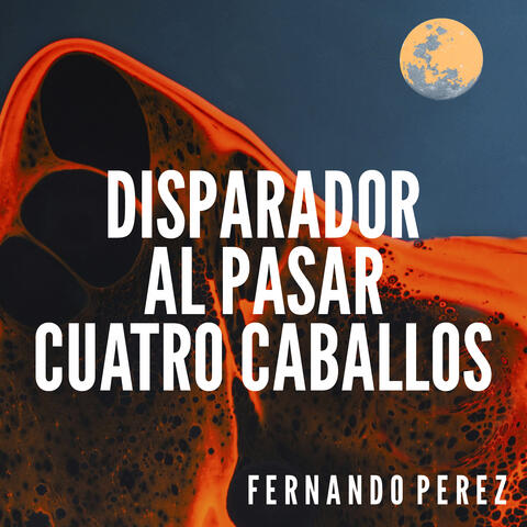 Disparador/Al Pasar/Cuatro Caballos