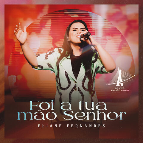 Foi a Tua Mão Senhor - Ao Vivo em São Paulo