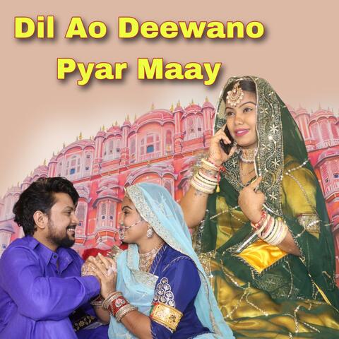 Dil Ao Deewano Pyar Maay