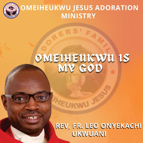 Omeiheukwu Is My God