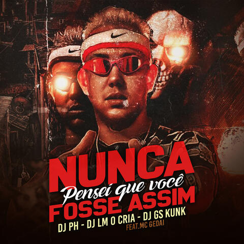 Nunca Pensei Que Você Fosse Assim