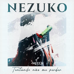 Nezuko - Tentando Não Me Perder
