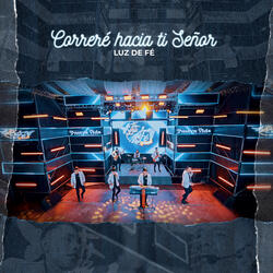 Correré Hacia Ti Señor