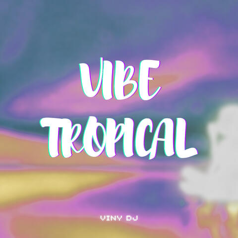 Vibe Tropical