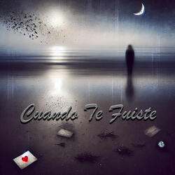 Cuando Te Fuiste